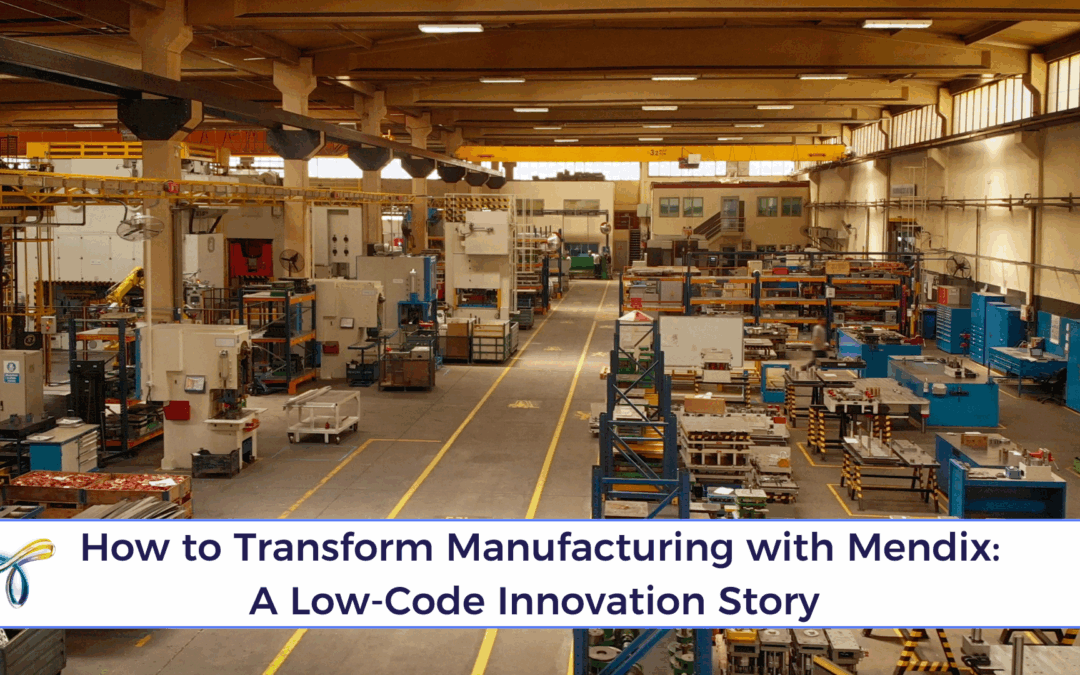 How to Transform Manufacturing with Mendix: A Low-Code Innovation Story