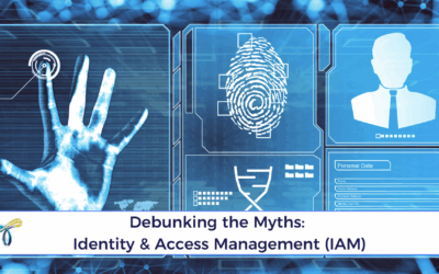 Debunking the Myths: Identity & Access Management (IAM)